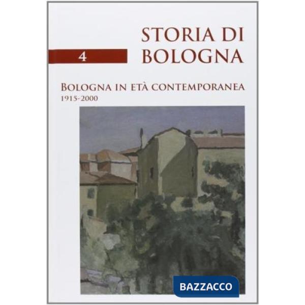 Storia di Bologna. Vol. 4/2: Bologna in età contemporanea (1915-2000)
