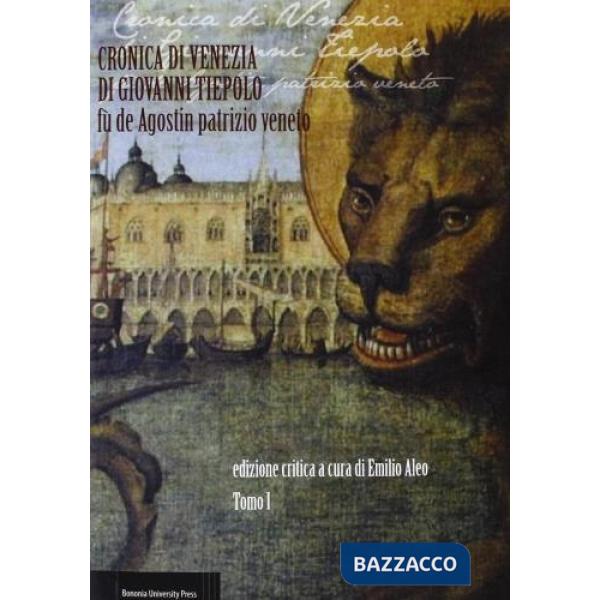 Cronica di Venezia di Giovanni Tiepolo fù de Agostin patrizio veneto (secc. XVI-XVII)