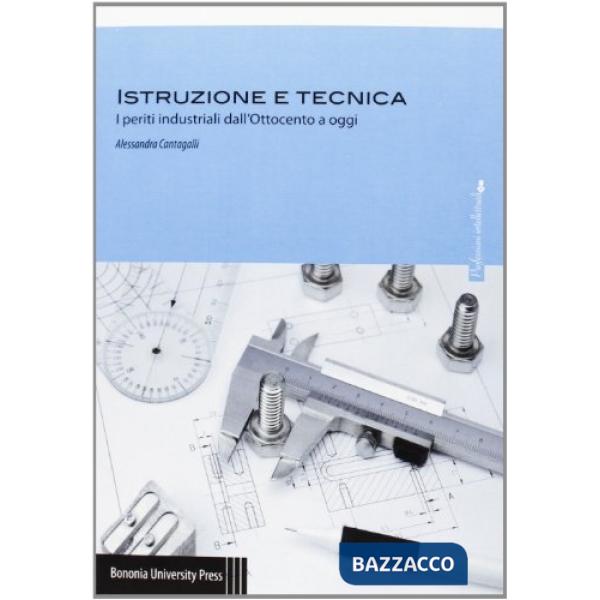 Istruzione e tecnica. I periti industriali dall'Ottocento a oggi