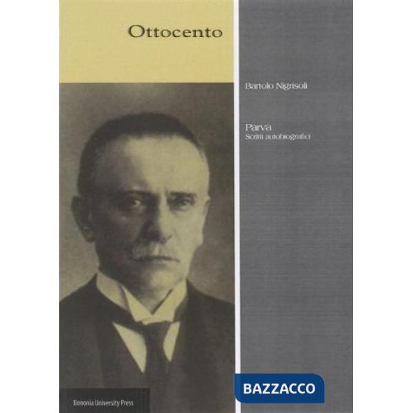 Bartolo Nigrisoli. Parva. Scritti autobiografici