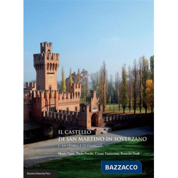 Castello di San Martino in Soverzano (Il). Vol. 1: La storia e le famiglie