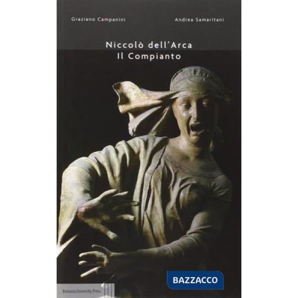 Niccolò dell'Arca. Il Compianto