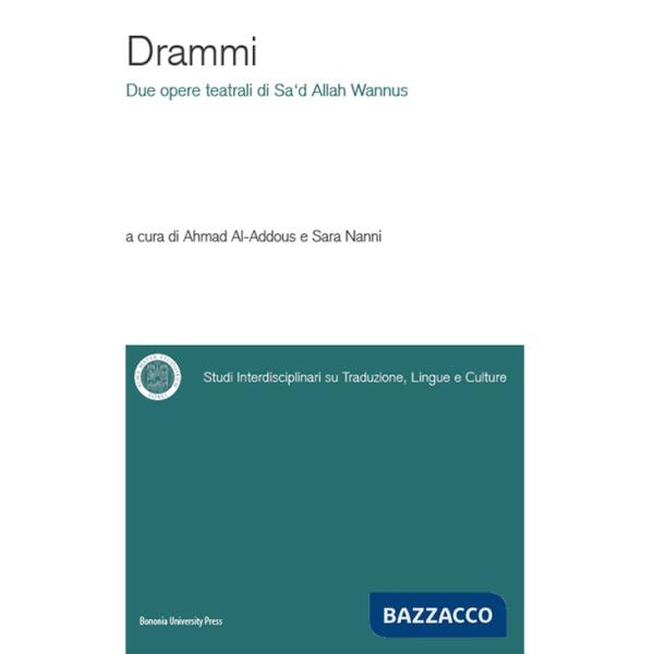 Drammi. Due opere teatrali di Sa'Dallah Wannus