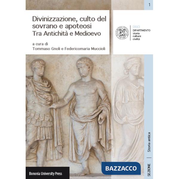 Divinizzazione, culto del sovrano e apoteosi. Tra antichità e Medioevo