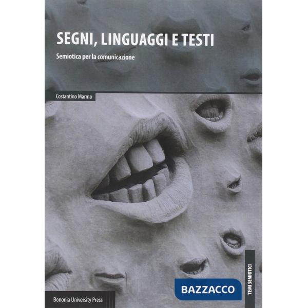 Segni, linguaggi e testi. Semiotica per la comunicazione