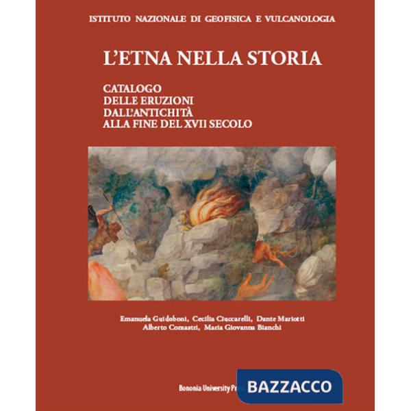 Etna nella storia. Catalogo delle eruzioni dall'antichità alla fine del XVII secolo (L')
