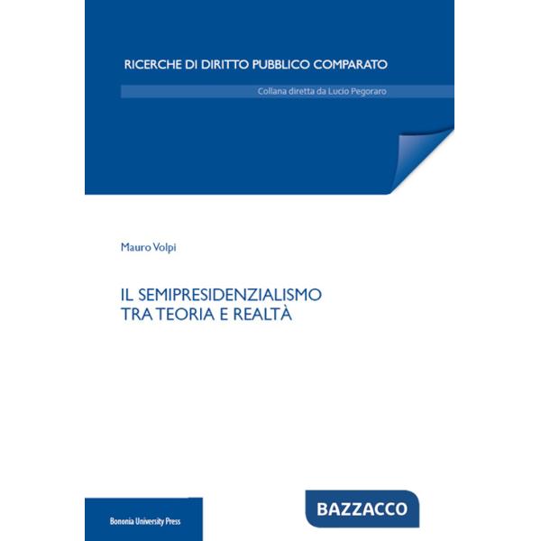 Semipresidenzialismo tra teoria e realtà (Il)