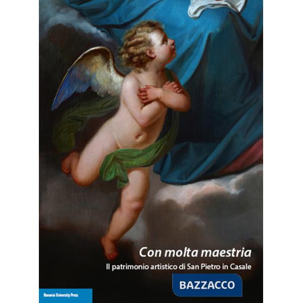 Con molta maestria. Il patrimonio di San Pietro in Casale