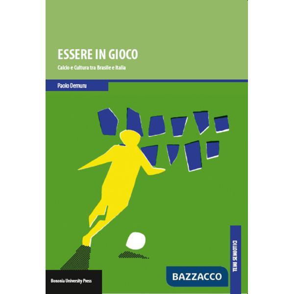 Essere in gioco. Calcio e cultura tra Brasile e Italia