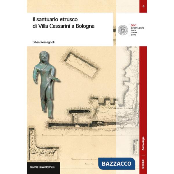 Santuario etrusco di Villa Cassarini a Bologna (Il)