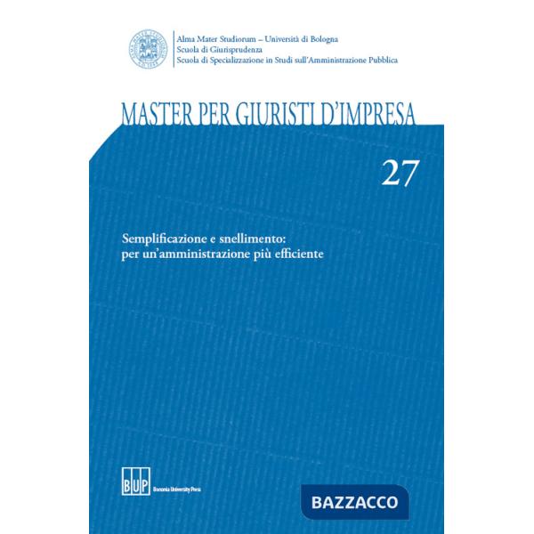 Master per giuristi d'impresa. Vol. 27: Semplificazione e snellimento: per un'amministrazione più efficiente