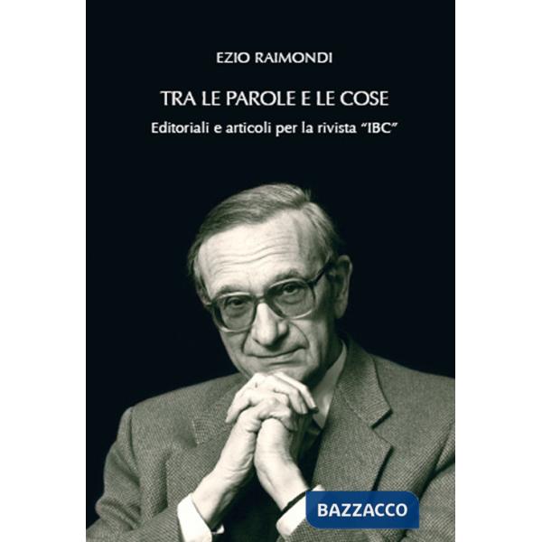 Tra le parole e le cose. Editoriali e articoli per la rivista «IBC»