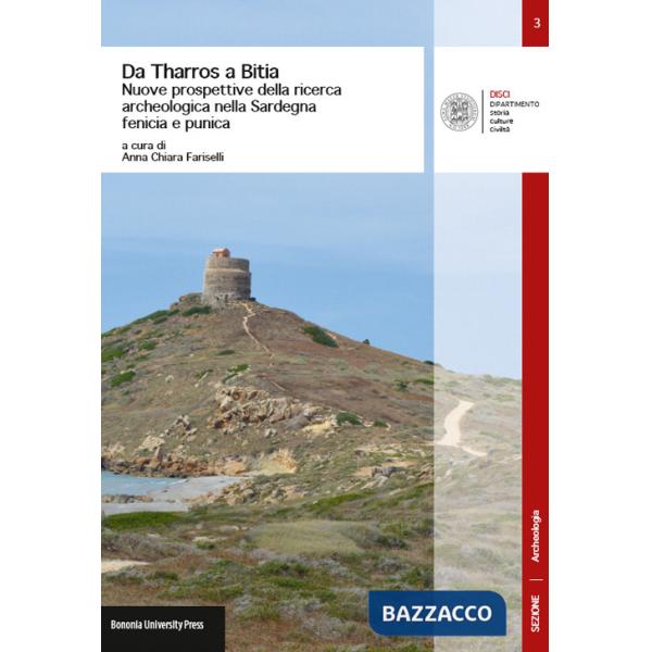 Da Tharros a Bitia. Nuove prospettive della ricerca archeologica nella Sardegna fenicia e punica
