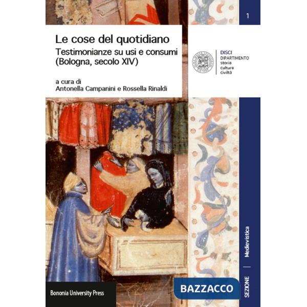 Cose del quotidiano. Testimonianze su usi e costumi (Bologna, secolo XIV) (Le)