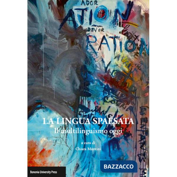 Lingua spaesata. Il multilinguismo oggi (La)