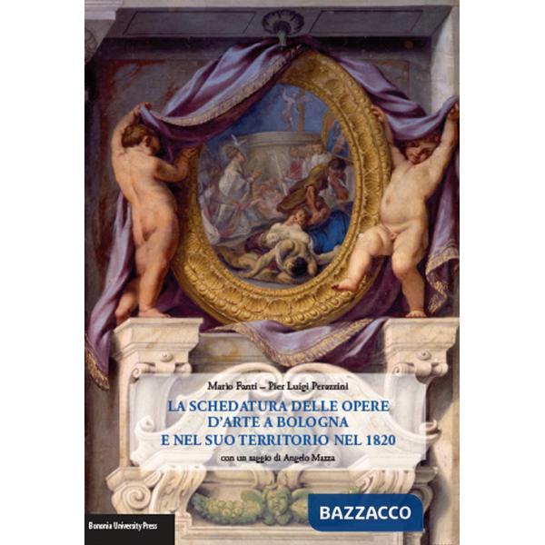 Schedatura delle opere d'arte a Bologna e nel suo territorio nel 1820 (La)