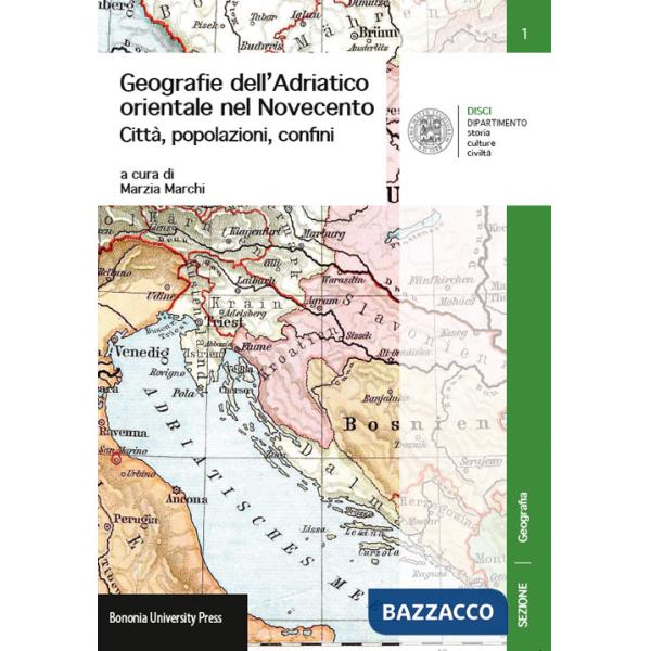 Geografie dell'Adriatico orientale nel Novecento. Città, popolazioni, confini