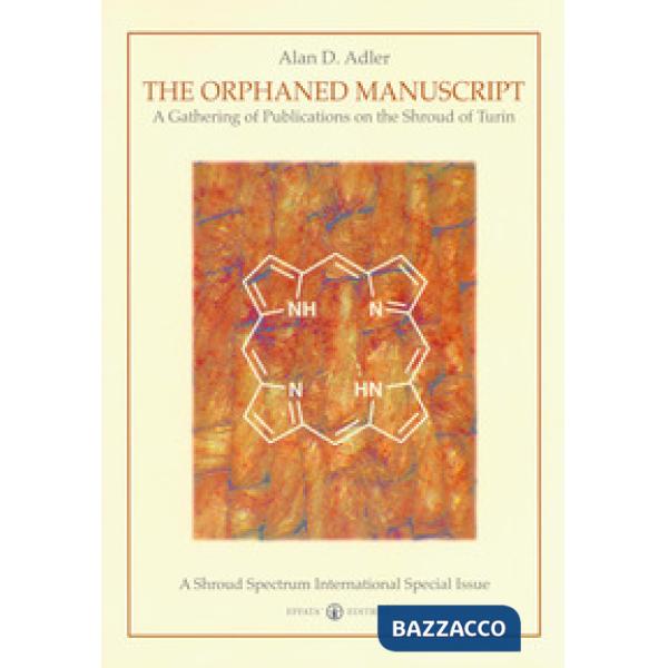 Orphaned manuscript. A gathering of publications on the Shroud of Turin (The)