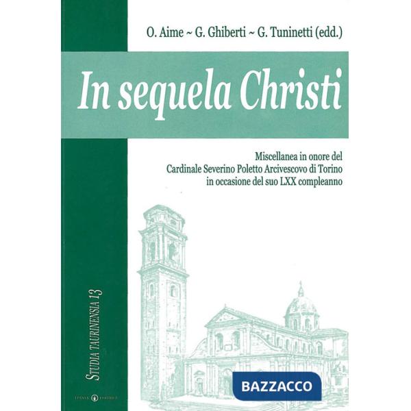 In sequela Christi. Miscellanea in onore del Cardinale Severino Poletto Arcivescovo di Torino in occasione del suo LXX compleann