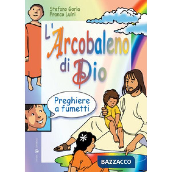 Arcobaleno di Dio. Preghiere a fumetti (L')