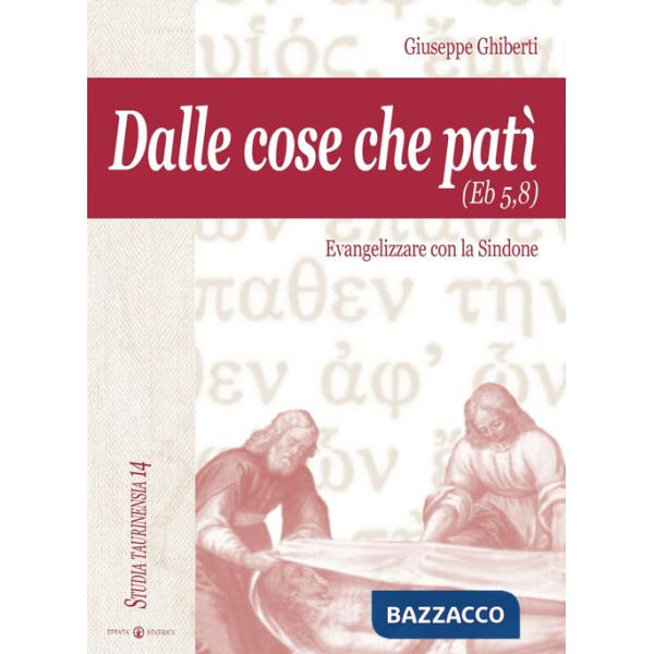 Dalle cose che patì (Eb 5,8). Evangelizzare con la Sindone