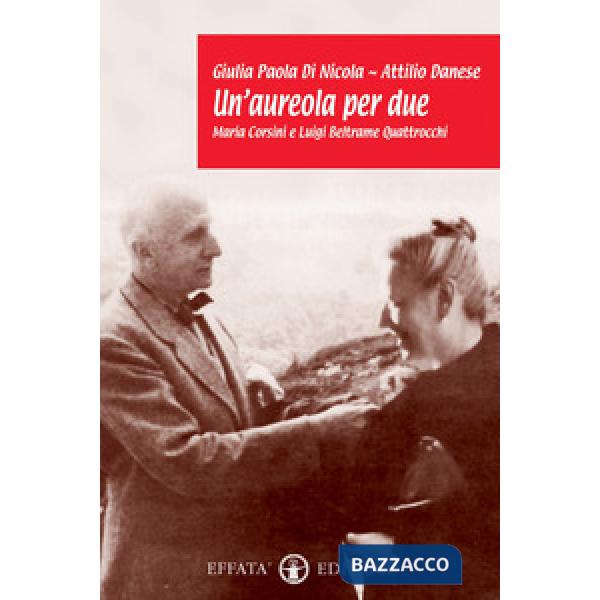 Aureola per due. Maria Corsini e Luigi Beltrame Quattrocchi (Un')