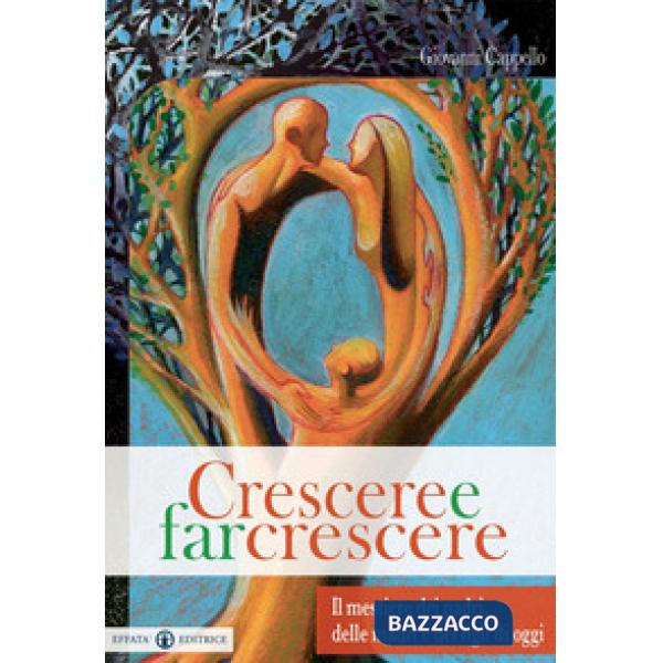 Crescere e far crescere. Il mestiere dei padri, delle madri e dei figli di oggi
