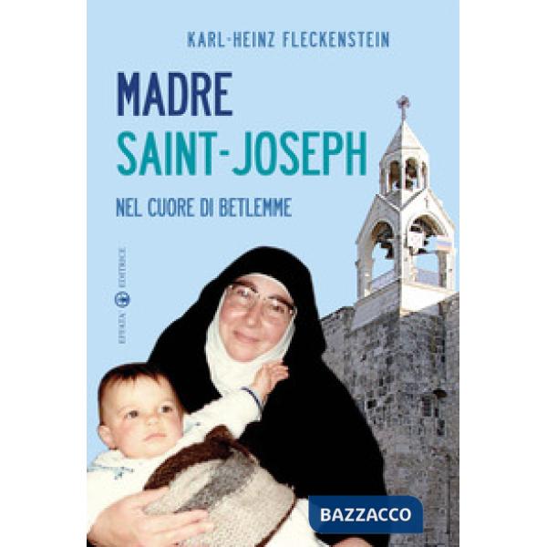 Madre Saint-Joseph. Nel cuore di Betlemme
