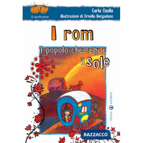 Rom. Il popolo che segue il sole. Ediz. illustrata (I)