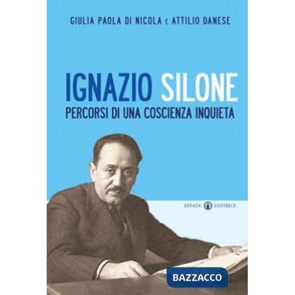 Ignazio Silone. Percorsi di una coscienza inquieta