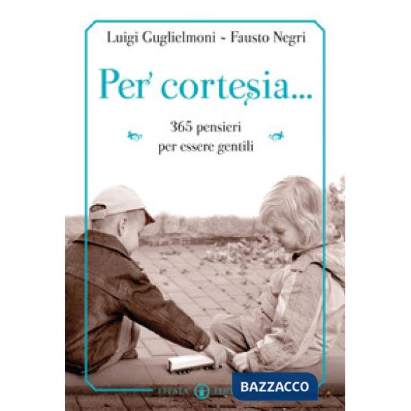 Per cortesia... 365 pensieri per diventare gentili