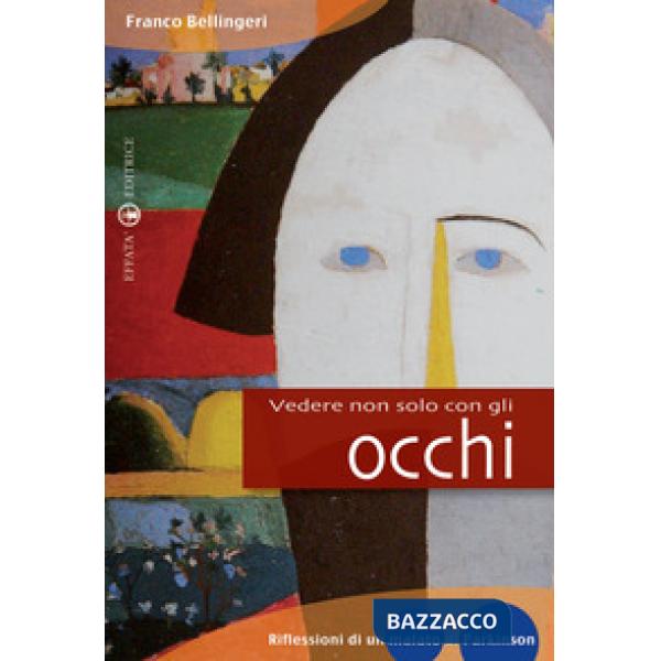 Vedere non solo con gli occhi. Diario di un vedente parkinsoniano