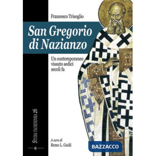 San Gregorio di Nazianzo. Un contemporaneo vissuto sedici secoli fa