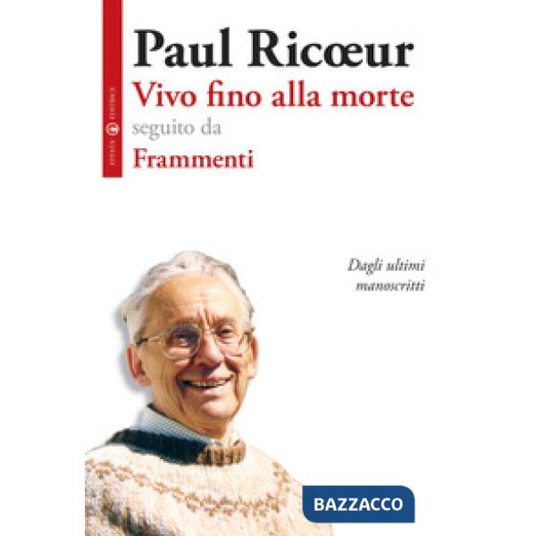 Vivo fino alla morte-Frammenti. Dagli ultimi manoscritti