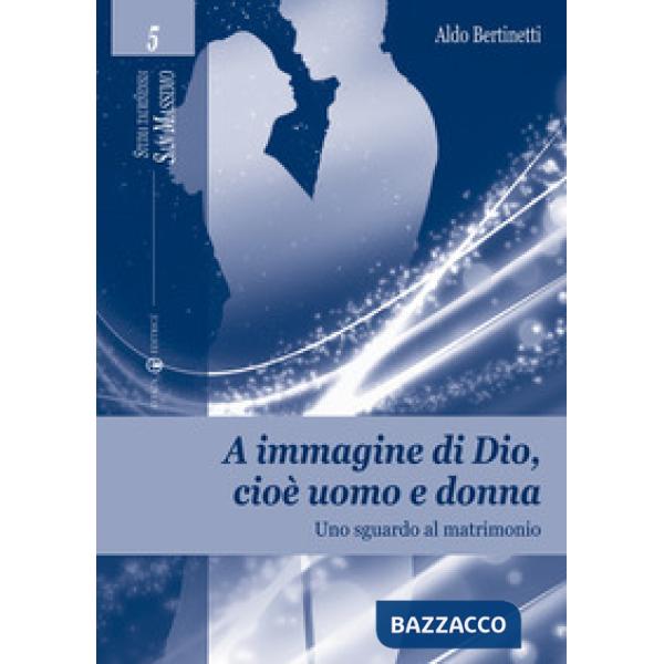 A immagine di Dio, cioè uomo e donna. Uno sguardo al matrimonio