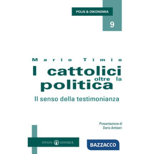 Cattolici oltre la politica. Il senso della testimonianza (I)