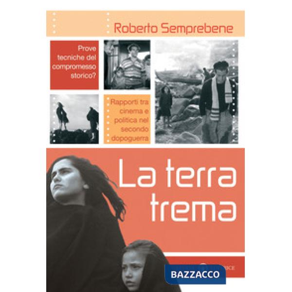 Terra trema. Prove tecniche del compromesso storico? Rapporti tra cinema e politica nel secondo dopoguerra (La)