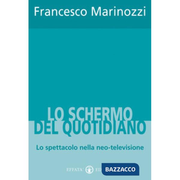 Schermo del quotidiano. Lo spettacolo nella neo-televisione (Lo)