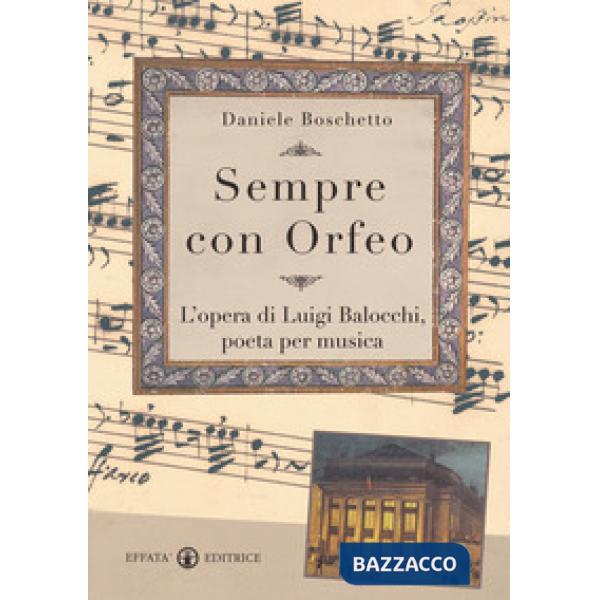Sempre con Orfeo. L'opera di Luigi Balocchi, poeta per musica