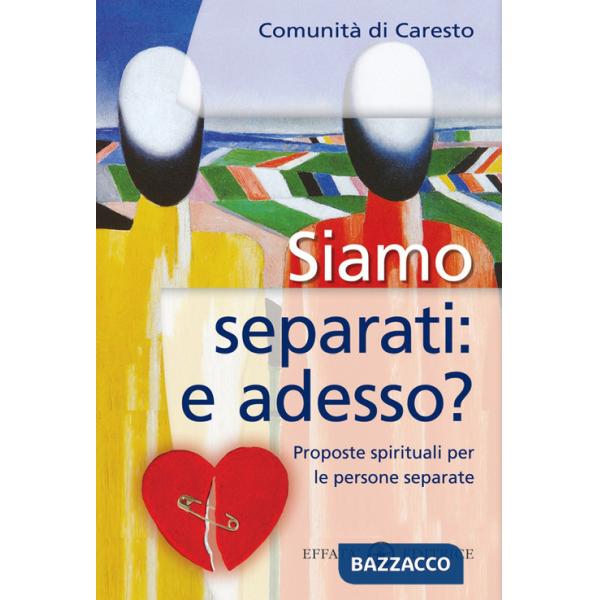 Siamo separati: e adesso? Proposte spirituali per le persone separate