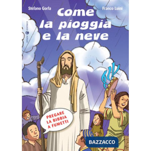 Come la pioggia e la neve. Pregare la Bibbia a fumetti. Ediz. a colori
