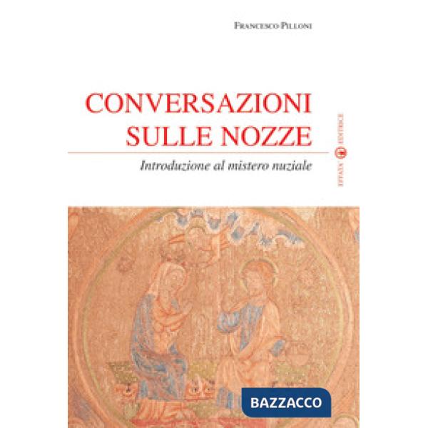 Conversazioni sulle nozze. Introduzione al mistero nuziale