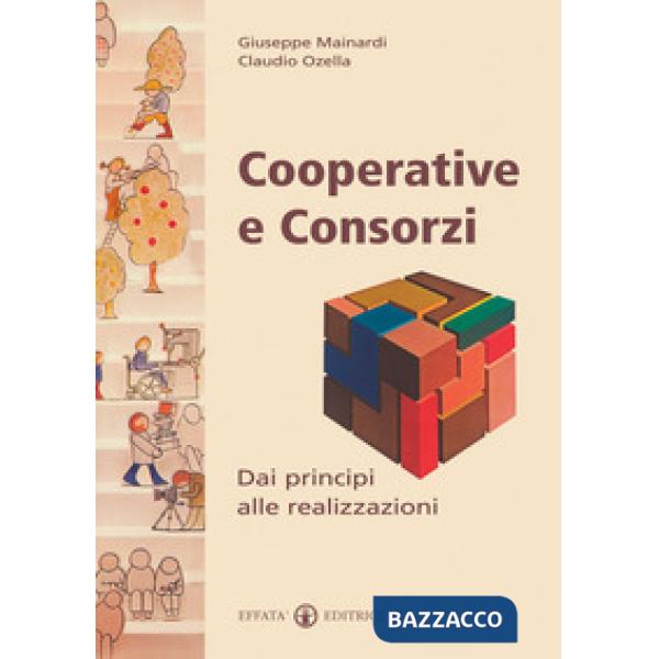 Cooperative e consorzi. Dai principi alle realizzazioni