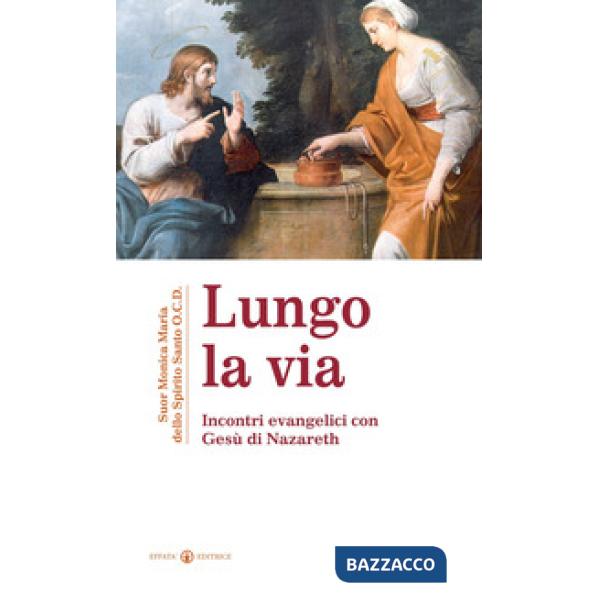 Lungo la via. Incontri evenagelici con Gesù di Nazareth