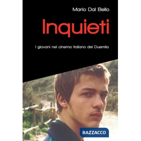 Inquieti. I giovani nel cinema italiano del Duemila