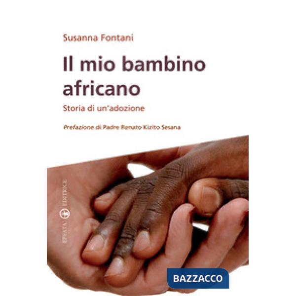 Mio bambino africano. Storia di un'adozione (Il)
