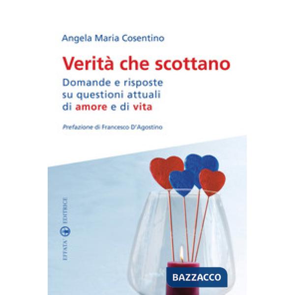 Verità che scottano. Domande e risposte su questioni attuali di amore e di vita