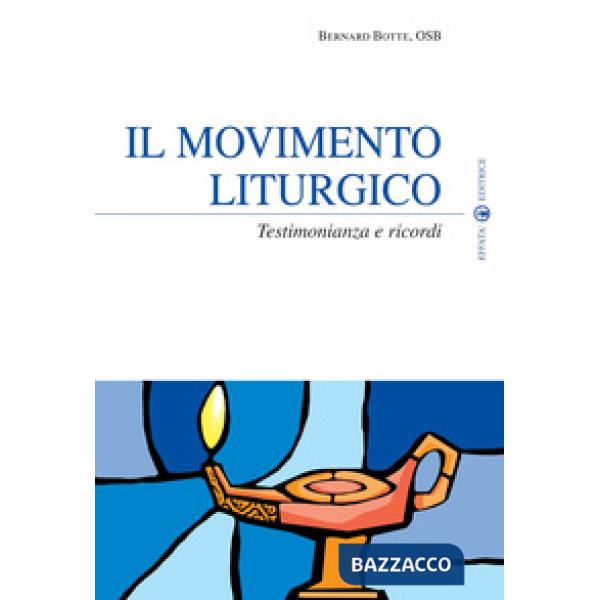 Movimento liturgico. Testimonianze e ricordi (Il)