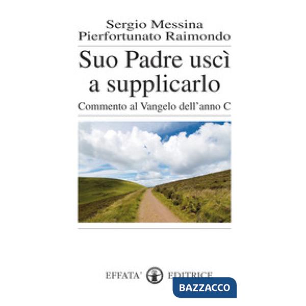 Suo padre uscì a supplicarlo. Commento al Vangelo dell'anno C