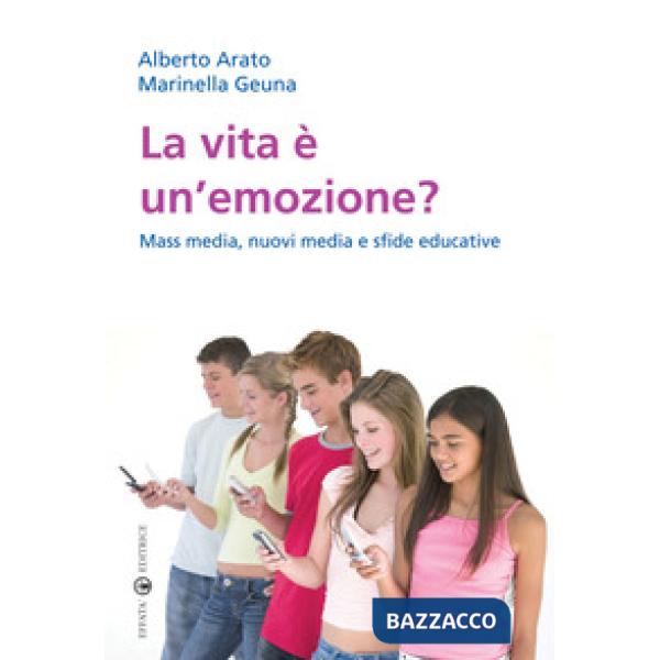 Vita è un'emozione? Mass media, nuovi media e sfide educative (La)